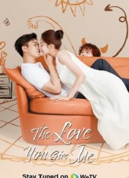 The Love You Give Me (2023) รักนี้เธอมอบให้ ซับไทย  Ep.1-28 (จบ)